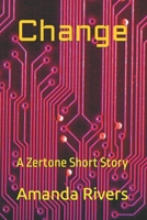 Change: A Zertone Short Story B0BF31GK94 Book Cover
