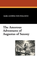 The Amorous Adventures of Augustus of Saxony 1434419096 Book Cover