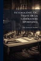 HÃ(c)tÃ(c)rogÃ(c)nie, Ou, TraitÃ(c) De La GÃ(c)nÃ(c)ration SpontanÃ(c)e (French Edition) 1023925672 Book Cover