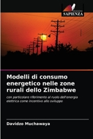 Modelli di consumo energetico nelle zone rurali dello Zimbabwe: con particolare riferimento al ruolo dell'energia elettrica come incentivo allo sviluppo 6202940816 Book Cover