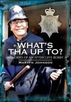 What's Tha Up To?: Memories of an Attercliffe Bobby B0057MLQOA Book Cover