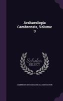 Archaeologia Cambrensis, Volume 3 1357214537 Book Cover