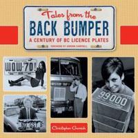 Tales from the Back Bumper: A Century of BC Licence Plates 1927527031 Book Cover