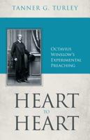 Heart to Heart: Octavius Winslow’s Experimental Preaching 1601781962 Book Cover