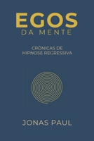 Egos da Mente: Crónicas de Hipnose Regressiva (Portuguese Edition) B0DSHRG7DT Book Cover