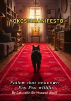 YOKOSHIMANIFESTO: Follow That Unknown Pss Pss Within 1764071948 Book Cover