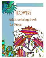 Flowers: Adult coloring book 1728860881 Book Cover