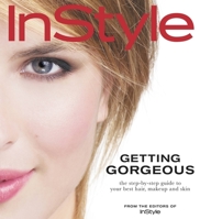 InStyle Getting Gorgeous (Hardcover) 1932273557 Book Cover