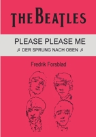 The Beatles - Please Please Me: Der Sprung nach oben 3756258777 Book Cover