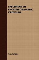 Specimens of English Dramatic Criticism 1408631156 Book Cover