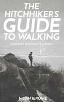 The Hitchhiker's Guide To Walking: The Science Behind Daily Movement B0GMFQJB9V Book Cover
