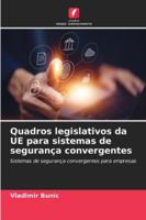 Quadros legislativos da UE para sistemas de segurança convergentes: Sistemas de segurança convergentes para empresas (Portuguese Edition) 3639867645 Book Cover