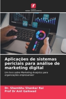 Aplicações de sistemas periciais para análise de marketing digital: Um livro sobre Marketing Analytics para organizações empresariais! (Portuguese Edition) 6206947998 Book Cover