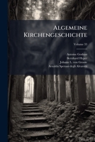 Algemeine Kirchengeschichte: Enth LT Die Kirchengeschichte Vom Jahre Christi 1251 Bis 1301, Volume 33 1248112288 Book Cover