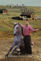 El Caballo de Baile: Formas de Entrenamiento, Manejos, y Aclaraciones. 1465367780 Book Cover