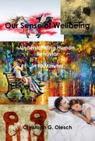 Our Sense of Wellbeing: Understanding Human Behavior in 90 Minutes 1733314105 Book Cover