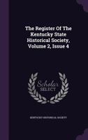 The Register Of The Kentucky State Historical Society, Volume 2, Issue 4... 1024810364 Book Cover
