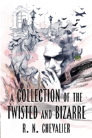 A Collection of the Twisted and Bizarre 1958217506 Book Cover