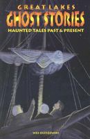 Great Lakes Ghost Stories: Haunted Tales Past & Present 1892384264 Book Cover