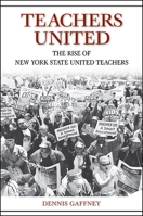 Teachers United: The Rise of New York State United Teachers 0791471926 Book Cover