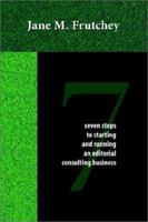 Seven Steps to Starting and Running an Editorial Consulting Business 1588320405 Book Cover