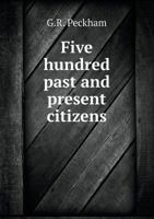 Five hundred past and present citizens of Worcester 1342162129 Book Cover