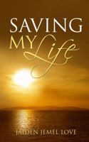 Saving My Life 0692868992 Book Cover