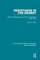 Resistance in the Desert. Moroccan Responses to French Imperialism 1881-1912 1138549568 Book Cover