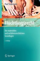 Flüchtlingsrecht: Die materiellen und verfahrensrechtlichen Grundlagen 3662575264 Book Cover