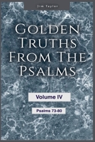 Golden Truths from the Psalms - Volume IV - Psalms 73 - 80 B0BPF8NDMB Book Cover