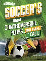 Soccer's Most Controversial Plays: You Make the Call (Sports Illustrated Kids: You Make the Call!) B0FFSLGLJK Book Cover