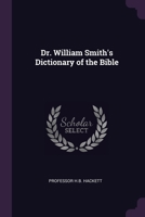 Dr. William Smith's Dictionary of the Bible 1377982580 Book Cover