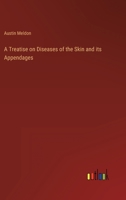 A Treatise on Diseases of the Skin and its Appendages 3368164511 Book Cover