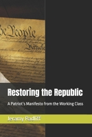 Restoring the Republic: A Patriot’s Manifesto from the Working Class B0FDGFX1GC Book Cover