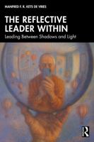 The Reflective Leader Within: Leading Between Shadows and Light 1041212569 Book Cover