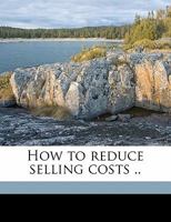 How to Reduce Selling Costs 102253582X Book Cover