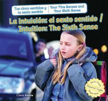 La intuicion / Intuition: el sexto sentido / The Sixth Sense (Tus cinco sentidos y tu sexto sentido / Your Five Senses and Your Sixth Sense) 1477732802 Book Cover