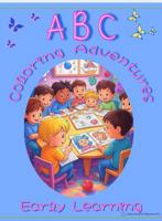 ABC Coloring Adventures: Early Learning 1968368035 Book Cover