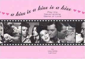 A Kiss is a Kiss is a Kiss: A Celebration of Romance Hollywood Style 1592580521 Book Cover