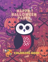 HAPPY HALLOWEEN PARTY COLORING BOOK: Coloring Book for Kids & Toddlers. Halloween Designs Including Owl, Ghosts, Pumpkins, Spider Net and More! B08KBSCQCC Book Cover