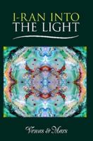 I-Ran Into the Light 1483427226 Book Cover