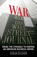 War at the Wall Street Journal: Inside the Struggle to Control an American Business Empire 0547152434 Book Cover