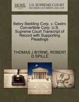 Bebry Bedding Corp. v. Castro Convertible Corp. U.S. Supreme Court Transcript of Record with Supporting Pleadings 127046602X Book Cover