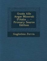 Guida Alle Acque Minerali D'italia ... 1018028587 Book Cover