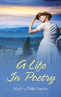 A Life in Poetry 1432795252 Book Cover