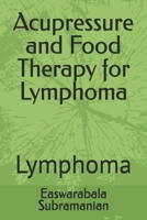 Acupressure and Food Therapy for Lymphoma: Lymphoma (Common People Medical Books - Part 3) B0CVVVF9PL Book Cover