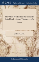 The Whole Works of the Reverend Mr. John Flavel 1016690053 Book Cover