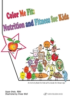 Color Me Fit: Nutrition and Fitness for Kids 9657023149 Book Cover