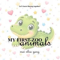 My First Zoo Animals: Let's Learn Hmong Together! (Hmong Learning) 1972879227 Book Cover
