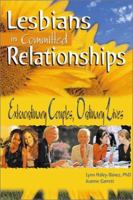 Lesbians in Committed Relationships: Extraordinary Couples, Ordinary Lives 1560232099 Book Cover